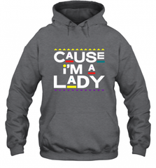 Cause I'm A Lady Damn Gina T Shirt 90s TV Show Men Funny Hooded Sweatshirt Hooded Sweatshirt - HHHstores