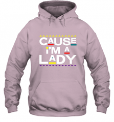 Cause I'm A Lady Damn Gina T Shirt 90s TV Show Men Funny Hooded Sweatshirt Hooded Sweatshirt - HHHstores