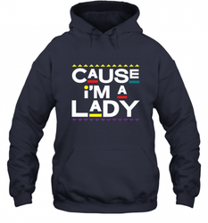 Cause I'm A Lady Damn Gina T Shirt 90s TV Show Men Funny Hooded Sweatshirt