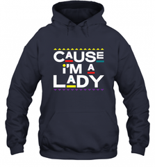 Cause I'm A Lady Damn Gina T Shirt 90s TV Show Men Funny Hooded Sweatshirt Hooded Sweatshirt - HHHstores