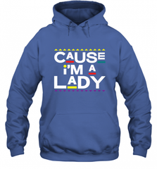 Cause I'm A Lady Damn Gina T Shirt 90s TV Show Men Funny Hooded Sweatshirt Hooded Sweatshirt - HHHstores