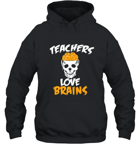 Teachers Love Brains funny Halloween Zombie Hooded Sweatshirt Hooded Sweatshirt / Black / S Hooded Sweatshirt - HHHstores