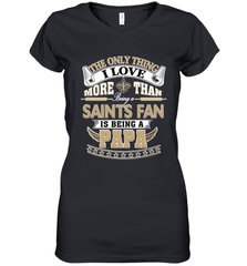 NFL The Only Thing I Love More Than Being A New Orleans Saints Fan Is Being A Papa Football Women's V-Neck T-Shirt Women's V-Neck T-Shirt - HHHstores