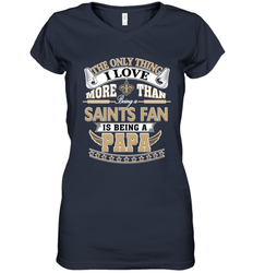 NFL The Only Thing I Love More Than Being A New Orleans Saints Fan Is Being A Papa Football Women's V-Neck T-Shirt
