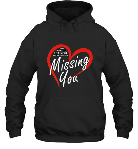 Lover Love Quote Just Want to Let You Know I'm Missing You Hooded Sweatshirt Hooded Sweatshirt / Black / S Hooded Sweatshirt - HHHstores