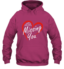 Lover Love Quote Just Want to Let You Know I'm Missing You Hooded Sweatshirt Hooded Sweatshirt - HHHstores