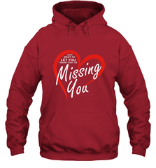 Lover Love Quote Just Want to Let You Know I'm Missing You Hooded Sweatshirt Hooded Sweatshirt - HHHstores