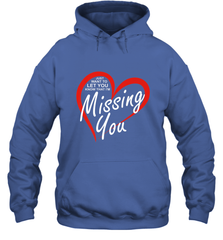 Lover Love Quote Just Want to Let You Know I'm Missing You Hooded Sweatshirt Hooded Sweatshirt - HHHstores