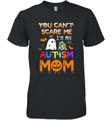 You Can't Scare Me I'm An Autism Mom Ghost Awareness Funny Men's Premium T-Shirt Men's Premium T-Shirt - HHHstores