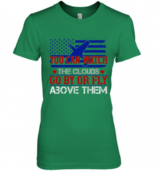 You can watch the clouds go by or fly above them 01 Women's Premium T-Shirt