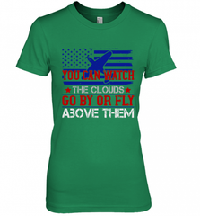 You can watch the clouds go by or fly above them 01 Women's Premium T-Shirt Women's Premium T-Shirt - HHHstores