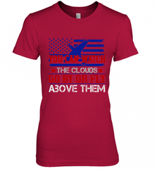 You can watch the clouds go by or fly above them 01 Women's Premium T-Shirt Women's Premium T-Shirt - HHHstores