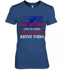 You can watch the clouds go by or fly above them 01 Women's Premium T-Shirt Women's Premium T-Shirt - HHHstores