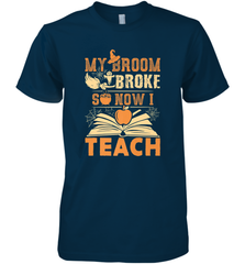 My Broom Broke So Now I Teach Funny Halloween Teacher Gift Men's Premium T-Shirt Men's Premium T-Shirt - HHHstores