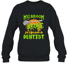 My Broom Broke So I Became A Dentist Halloween Shirt Dentist39 Crewneck Sweatshirt Crewneck Sweatshirt - HHHstores