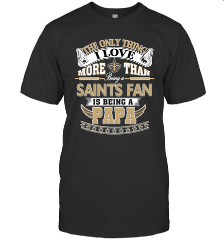 NFL The Only Thing I Love More Than Being A New Orleans Saints Fan Is Being A Papa Football Men's T-Shirt Men's T-Shirt / Black / S Men's T-Shirt - HHHstores