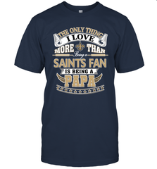 NFL The Only Thing I Love More Than Being A New Orleans Saints Fan Is Being A Papa Football Men's T-Shirt Men's T-Shirt - HHHstores