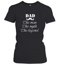Dad the man the myth the legend Happy Father's day Women's T-Shirt