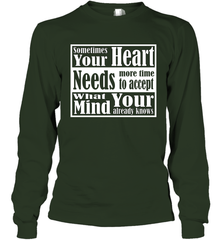 Your heart needs more time to accept what your mind knows Long Sleeve T-Shirt Long Sleeve T-Shirt - HHHstores