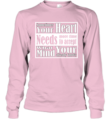 Your heart needs more time to accept what your mind knows Long Sleeve T-Shirt Long Sleeve T-Shirt - HHHstores