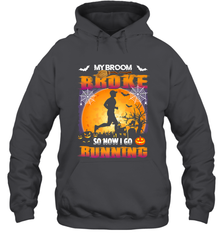 My Broom Broke So Now I Go Running T Shirt Funny Halloween Hooded Sweatshirt Hooded Sweatshirt - HHHstores