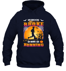 My Broom Broke So Now I Go Running T Shirt Funny Halloween Hooded Sweatshirt