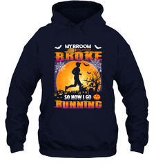 My Broom Broke So Now I Go Running T Shirt Funny Halloween Hooded Sweatshirt Hooded Sweatshirt - HHHstores