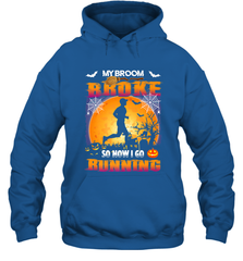 My Broom Broke So Now I Go Running T Shirt Funny Halloween Hooded Sweatshirt Hooded Sweatshirt - HHHstores