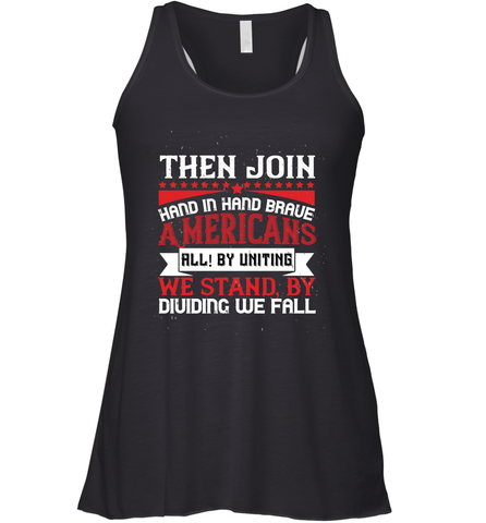 Then join hand in hand, brave Americans all! By uniting we stand, by dividing we fall 01 Women's Racerback Tank Women's Racerback Tank / Black / XS Women's Racerback Tank - HHHstores