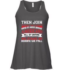 Then join hand in hand, brave Americans all! By uniting we stand, by dividing we fall 01 Women's Racerback Tank Women's Racerback Tank - HHHstores