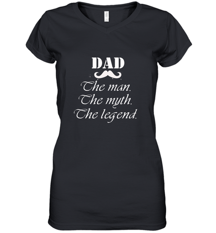 Dad the man the myth the legend Happy Father's day Women's V-Neck T-Shirt Women's V-Neck T-Shirt / Black / S Women's V-Neck T-Shirt - HHHstores