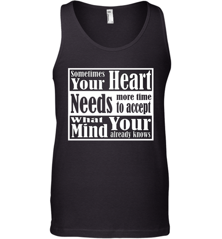 Your heart needs more time to accept what your mind knows Men's Tank Top Men's Tank Top / Black / XS Men's Tank Top - HHHstores
