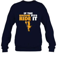 If the broom fits, ride it funny Halloween Witch Crewneck Sweatshirt