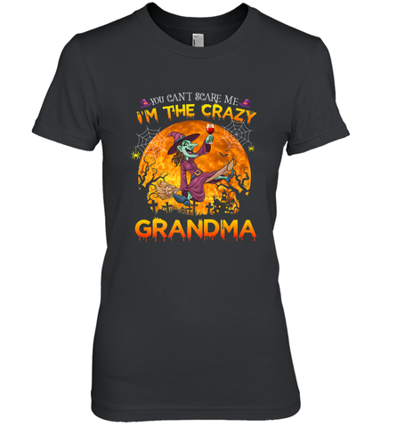You can't scare me I'm the crazy grandma halloween Women's Premium T-Shirt Women's Premium T-Shirt / Black / XS Women's Premium T-Shirt - HHHstores