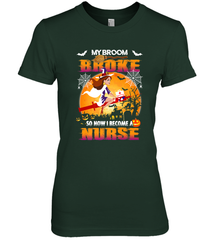My Broom Broke So Now I Become A Nurse Gift Halloween Women's Premium T-Shirt Women's Premium T-Shirt - HHHstores