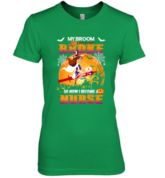 My Broom Broke So Now I Become A Nurse Gift Halloween Women's Premium T-Shirt