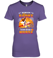 My Broom Broke So Now I Become A Nurse Gift Halloween Women's Premium T-Shirt Women's Premium T-Shirt - HHHstores