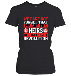 We dare not forget that we are the heirs of that first revolution 01 Women's T-Shirt
