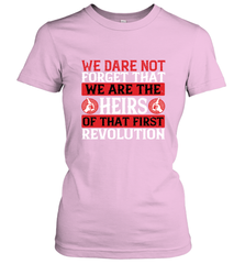We dare not forget that we are the heirs of that first revolution 01 Women's T-Shirt Women's T-Shirt - HHHstores