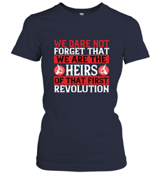 We dare not forget that we are the heirs of that first revolution 01 Women's T-Shirt