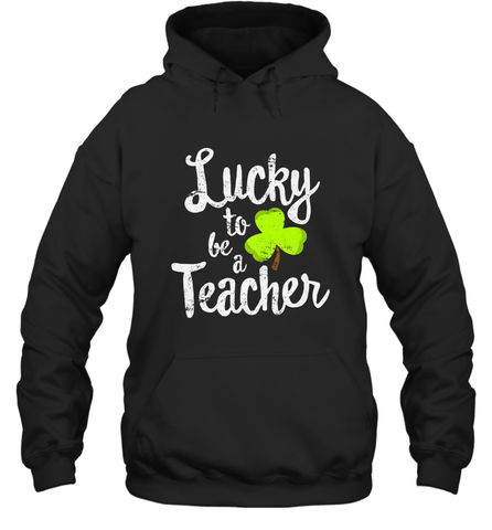 Teacher St. Patrick's Day Shirt, Lucky To Be A Teacher Hooded Sweatshirt Hooded Sweatshirt / Black / S Hooded Sweatshirt - HHHstores