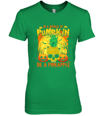 In A World Of Pumpkin Be A Pineapple Skull Halloween Funny Women's Premium T-Shirt Women's Premium T-Shirt - HHHstores