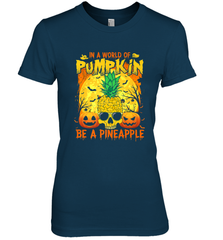In A World Of Pumpkin Be A Pineapple Skull Halloween Funny Women's Premium T-Shirt Women's Premium T-Shirt - HHHstores