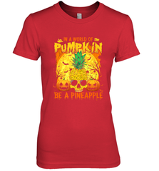 In A World Of Pumpkin Be A Pineapple Skull Halloween Funny Women's Premium T-Shirt Women's Premium T-Shirt - HHHstores