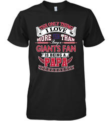NFL The Only Thing I Love More Than Being A New York Giants Fan Is Being A Papa Football Men's Premium T-Shirt Men's Premium T-Shirt - HHHstores