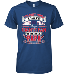 NFL The Only Thing I Love More Than Being A New York Giants Fan Is Being A Papa Football Men's Premium T-Shirt Men's Premium T-Shirt - HHHstores
