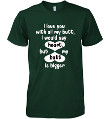 I Love You With All My Butt Would Say Heart Men's Premium T-Shirt Men's Premium T-Shirt - HHHstores