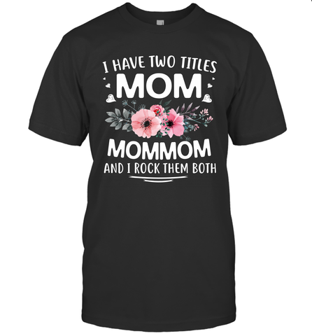 I Have Two Titles Mom And Mommom Men's T-Shirt Men's T-Shirt / Black / S Men's T-Shirt - HHHstores