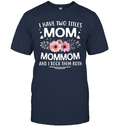 I Have Two Titles Mom And Mommom Men's T-Shirt