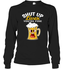 Shut Up Liver You're Fine Funny Saying St. Patrick's Day Long Sleeve T-Shirt Long Sleeve T-Shirt - HHHstores